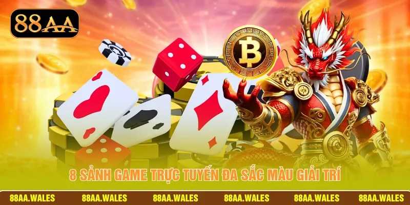 8 sảnh game trực tuyến đa sắc màu giải trí