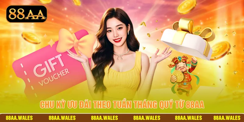 Chu kỳ ưu đãi theo tuần tháng quý từ 88AA