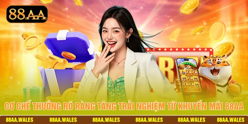 Cơ chế thưởng rõ ràng tăng trải nghiệm từ khuyến mãi 88AA
