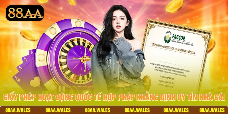 Giấy phép hoạt động quốc tế hợp pháp khẳng định uy tín nhà cái