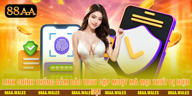 Link chính thống đảm bảo truy cập mượt mà mọi thiết bị hiện đại