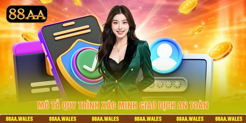Mô tả quy trình xác minh giao dịch an toàn